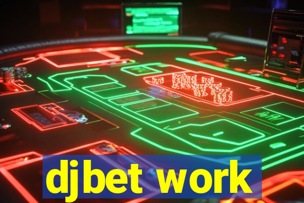 djbet work